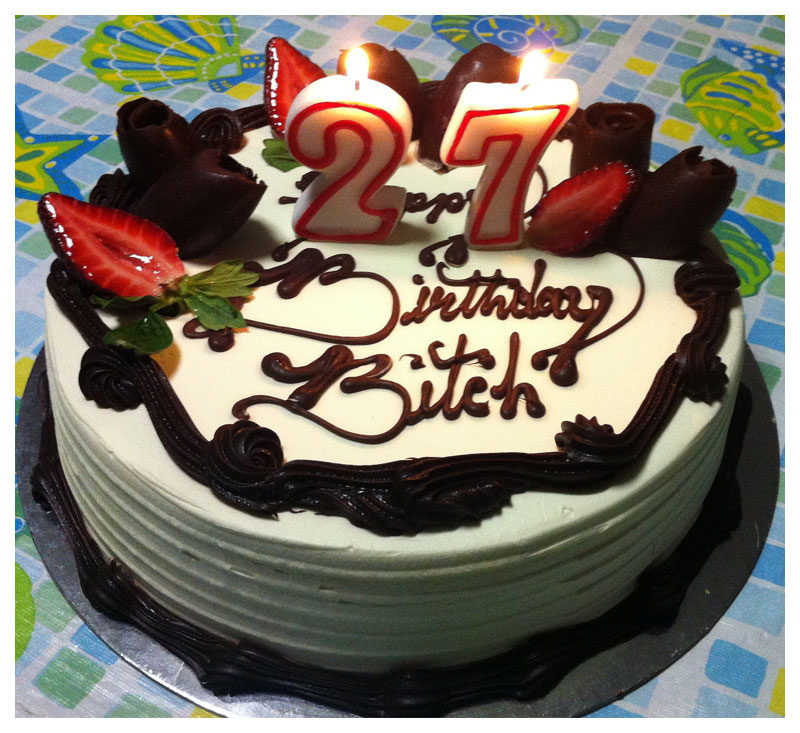 Happy 27th Birthday Bitch